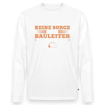 Bauleitung Keine Sorge Bauleiter - Männer Premium Bio Langarmshirt - Weiß - Vorne - Nico (187cm)