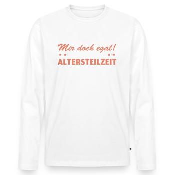 Ruhestand Mir doch egal Altersteilzeit - Männer Premium Bio Langarmshirt - Weiß - Vorne - Nico (187cm)