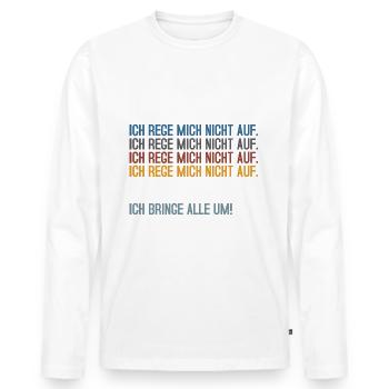 Ich rege mich nicht auf - Männer Premium Bio Langarmshirt - Weiß - Vorne - Nico (187cm)