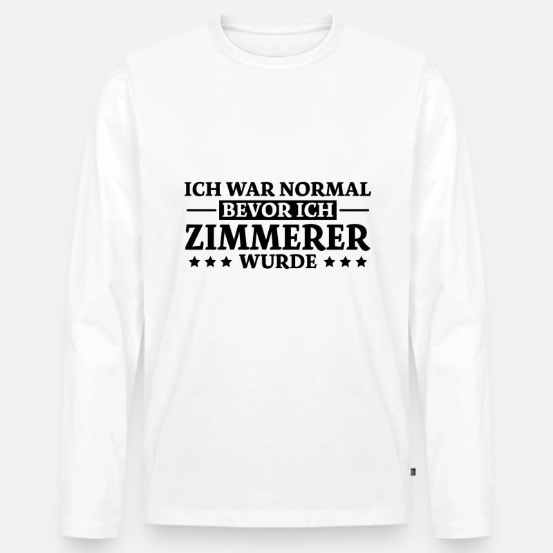 Zimmerer Spruch Zimmermann Witz Zimmerer Geschenk - Männer Premium Bio Langarmshirt - Weiß