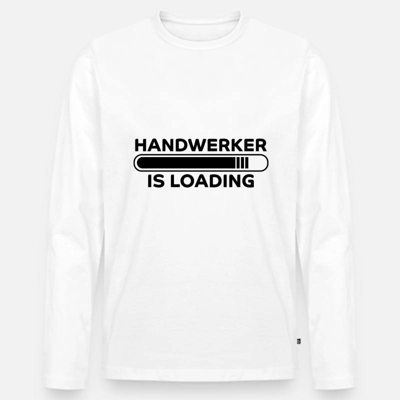 Handwerker Spruch Heimwerker Handwerker Geschenk - Männer Premium Bio Langarmshirt - Weiß