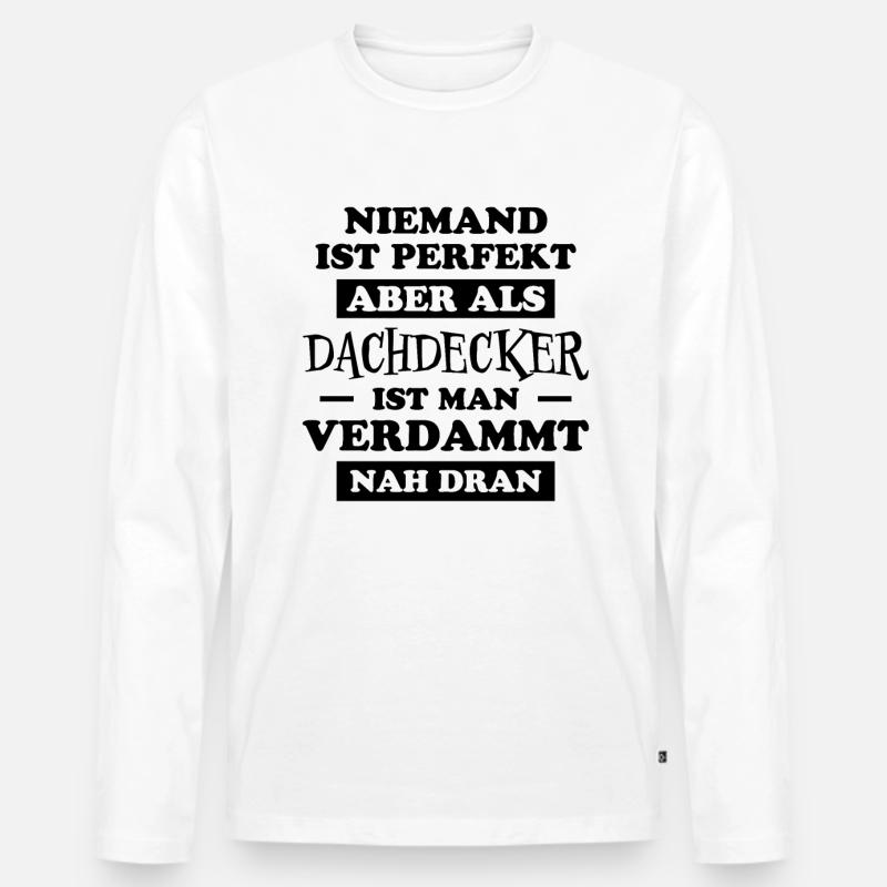 Dachdecker Handwerker Spruch Dachdecker Geschenk - Männer Premium Bio Langarmshirt - Weiß