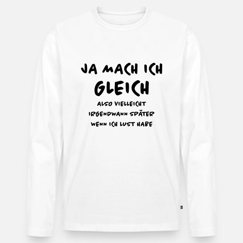 Gleich Später Lustiger Spruch Irgendwann Geschenk - Männer Premium Bio Langarmshirt - Weiß