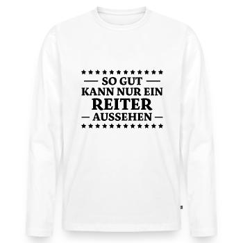Reiter Spruch Reiten Pferdesport Reiter Geschenk - Männer Premium Bio Langarmshirt - Weiß - Vorne - Nico (187cm)