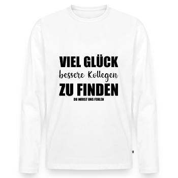 Lustiges Kollege Abschied Spruch Abschiedsgeschenk - Männer Premium Bio Langarmshirt - Weiß - Vorne - Nico (187cm)