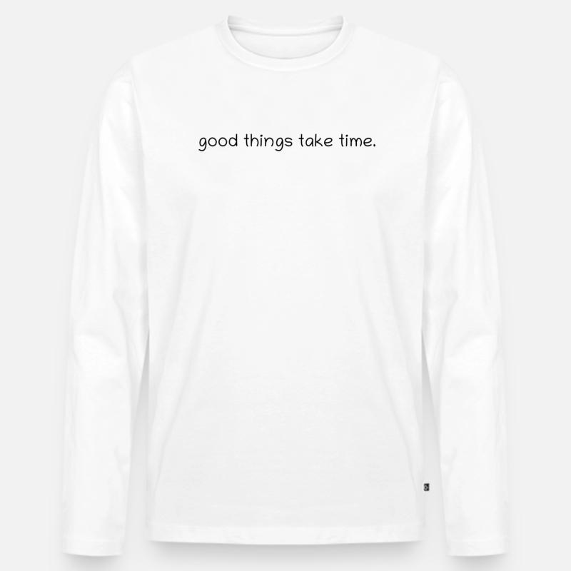 good things take time. - Männer Premium Bio Langarmshirt - Weiß