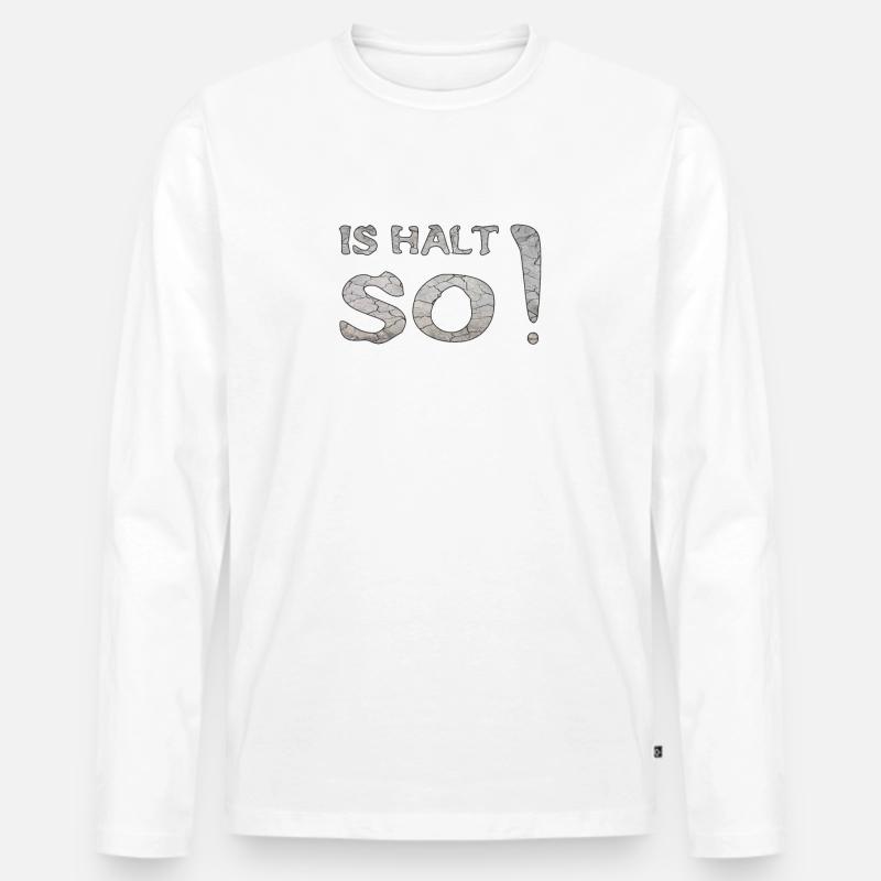 IS HALT SO - Männer Premium Bio Langarmshirt - Weiß