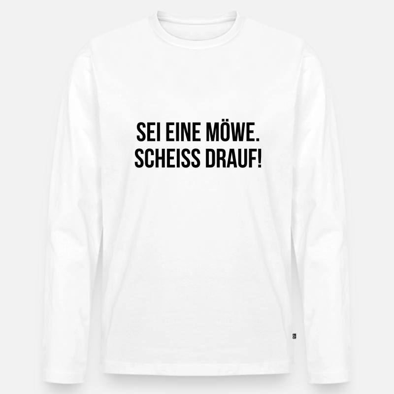 Sei eine Möwe scheiss drauf - Männer Premium Bio Langarmshirt - Weiß