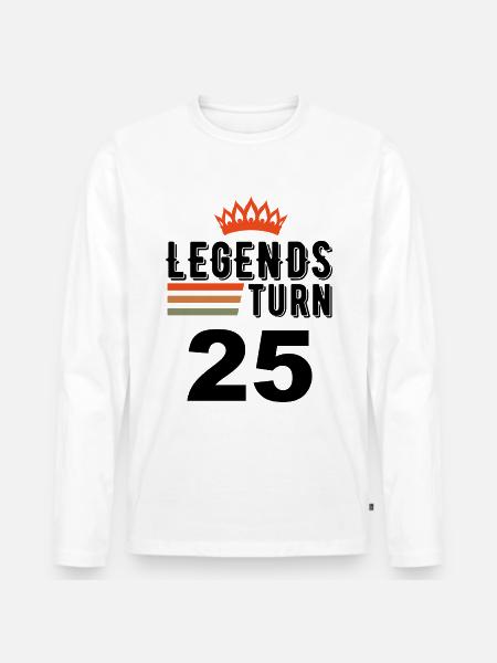 25th birthday, legends turn 25 - Men's Premium Organic Long Sleeve Shirt - white