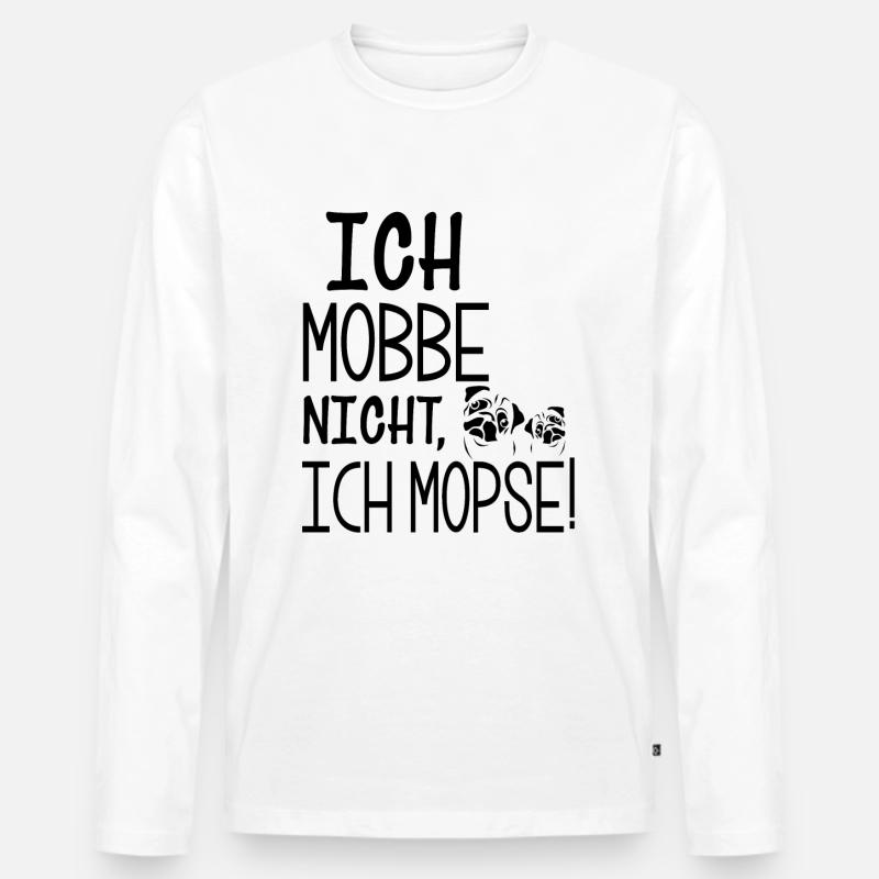 Ich Mopse - Mops - Männer Premium Bio Langarmshirt - Weiß