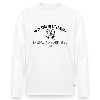 Mein Hund bettelt nicht Hundespruch Hundehalter - Männer Premium Bio Langarmshirt - Weiß - Vorne - Nico (187cm)