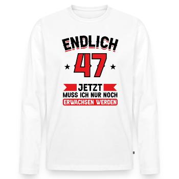 47. Geburtstag Jetzt nur noch erwachsen werden - Männer Premium Bio Langarmshirt - Weiß - Vorne - Nico (187cm)