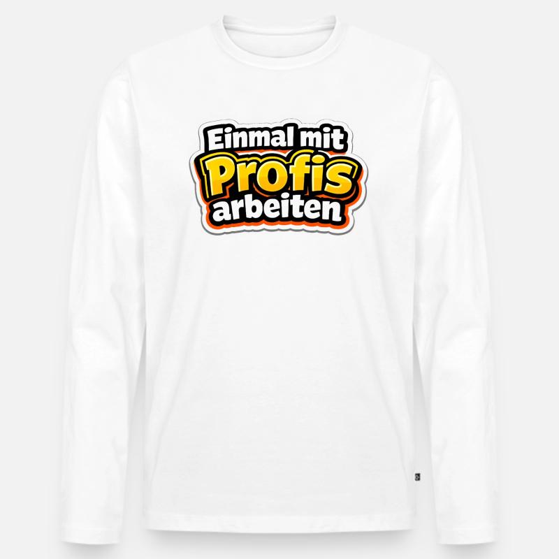 Einmal mit Profis arbeiten Katastrophe - Männer Premium Bio Langarmshirt - Weiß