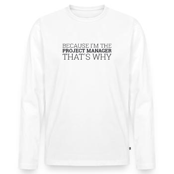 "Project Manager Thats Why | Project Manager" - Men's Premium Organic Long Sleeve Shirt - white - Front - Nico (187cm)