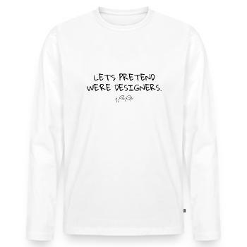 Faisons semblant d’être des designers - T-shirt manches longues Premium bio Homme - blanc - Devant - Nico (187cm)