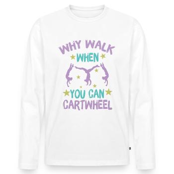 Why Walk When You Can Cartwheel - Men's Premium Organic Long Sleeve Shirt - white - Front - Nico (187cm)