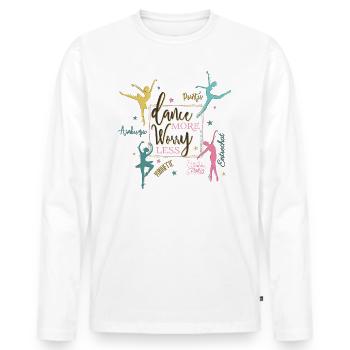 Find me in Paris Dance more worry less Spruch - Männer Premium Bio Langarmshirt - Weiß - Vorne - Nico (187cm)