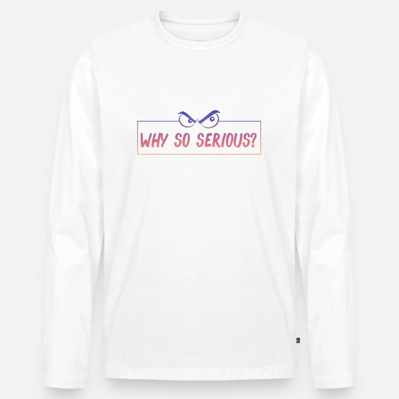 why so serious - Männer Premium Bio Langarmshirt - Weiß