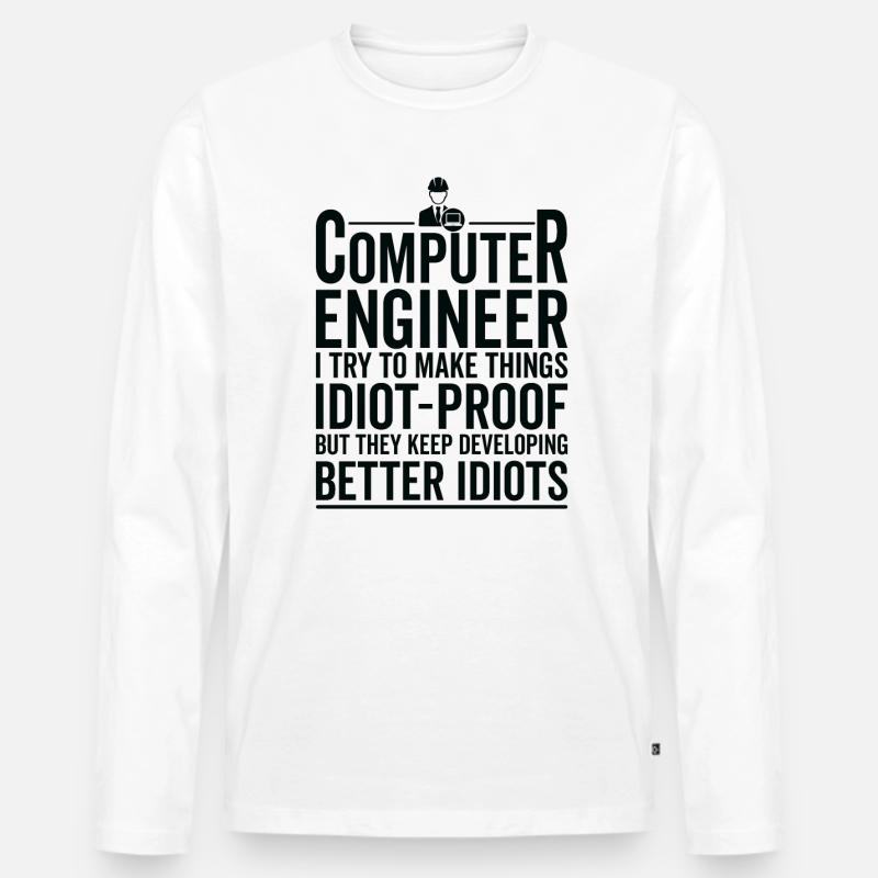 Idiotensicher Machen - Computeringenieur - Männer Premium Bio Langarmshirt - Weiß
