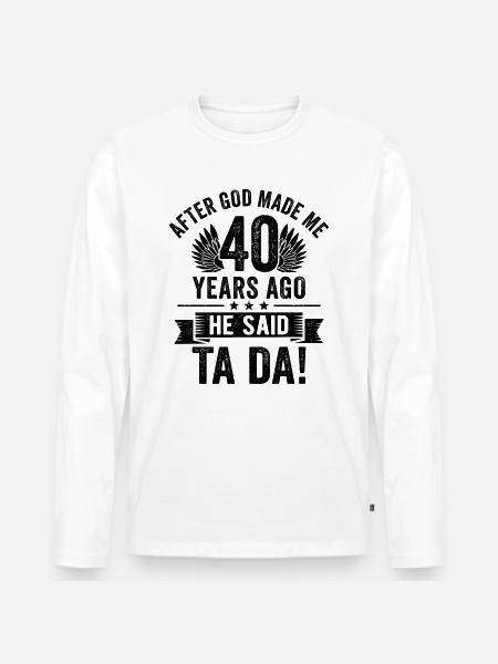 40 års fødselsdag efter Gud skabte mig for 40 år siden - Premium økologisk langærmet T-shirt til mænd - hvid
