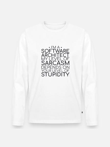 "Software Architect Sarcasm | Software Architecture" - Men's Premium Organic Long Sleeve Shirt - white