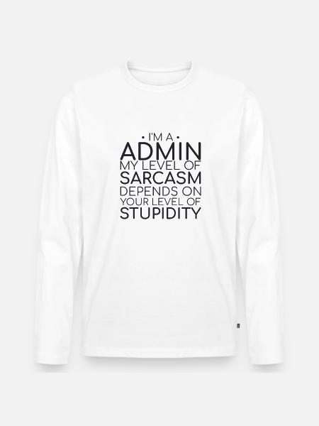 "Admin Sarcasm | Admin" - Men's Premium Organic Long Sleeve Shirt - white