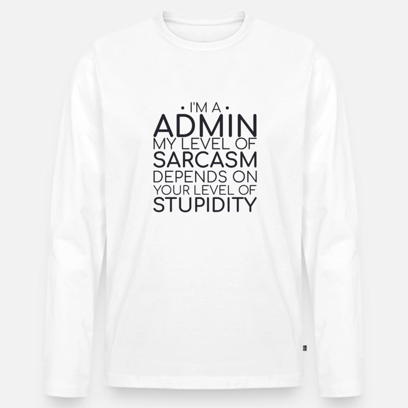 "Admin Sarcasm | Admin" - Men's Premium Organic Long Sleeve Shirt - white