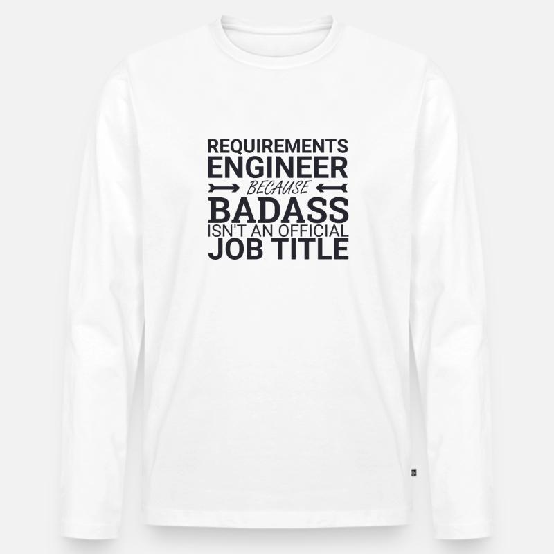 "Requirements Engineer Badass | Engineering" - Men's Premium Organic Long Sleeve Shirt - white