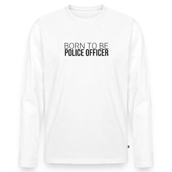 "Police Officer Born | Polizei" - Männer Premium Bio Langarmshirt - Weiß - Vorne - Nico (187cm)