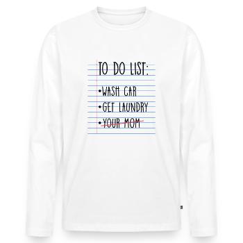 Sarkastische Witze Deine Mutter To Do Liste Humor - Männer Premium Bio Langarmshirt - Weiß - Vorne - Nico (187cm)