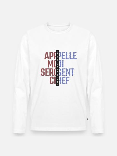 APPELLE MOI SERGENT-CHEF - T-shirt manches longues Premium bio Homme - blanc
