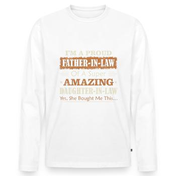 I'm a Proud Father in Law of Daughter In Law Funny - Men's Premium Organic Long Sleeve Shirt - white - Front - Nico (187cm)
