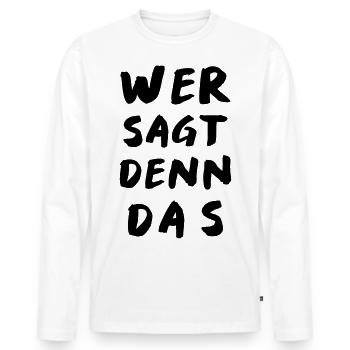 wer sagt denn das - Männer Premium Bio Langarmshirt - Weiß - Vorne - Nico (187cm)