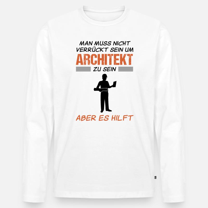 Architekt Lustiger Spruch Handwerker Geschenk - Männer Premium Bio Langarmshirt - Weiß