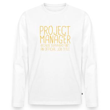 "Project Manager Superhero | Project Manager" - Men's Premium Organic Long Sleeve Shirt - white - Front - Nico (187cm)