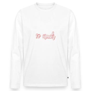 Déclaration audacieuse, Fuck You Tellement, Edgy & Provocant - T-shirt manches longues Premium bio Homme - blanc - Devant - Nico (187cm)