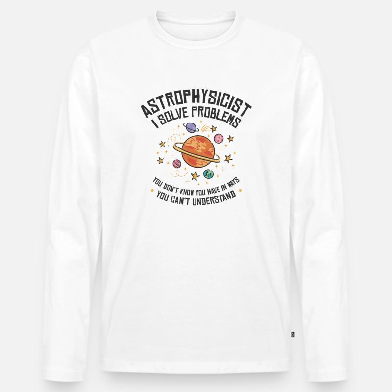 Astrophysicist I Solve Problems Funny - Men's Premium Organic Long Sleeve Shirt - white