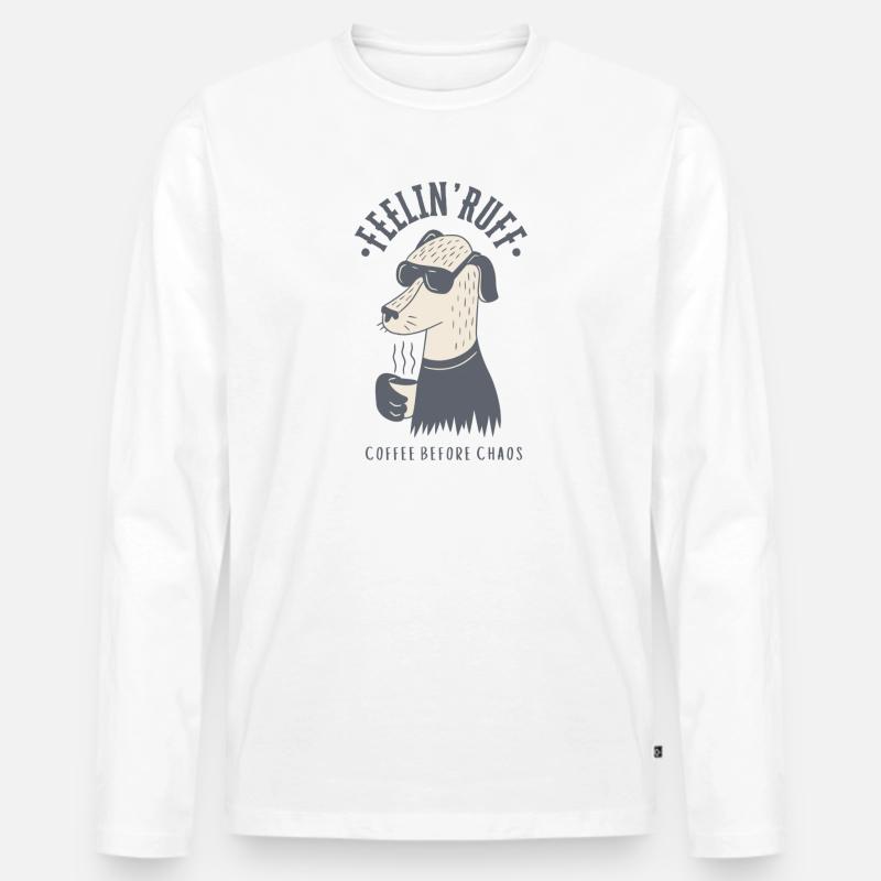 Feelin’ Ruff – Kaffee vor dem Chaos - Männer Premium Bio Langarmshirt - Weiß