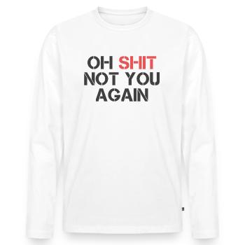 Oh merde pas toi encore en disant hommes femmes - T-shirt manches longues Premium bio Homme - blanc - Devant - Nico (187cm)