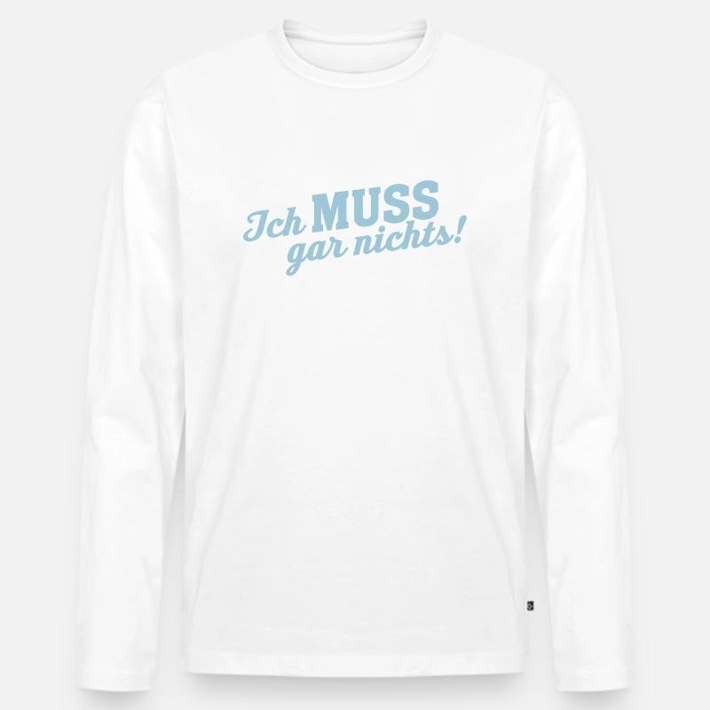 Statement ich MUSS gar Nichts - Männer Premium Bio Langarmshirt - undefined
