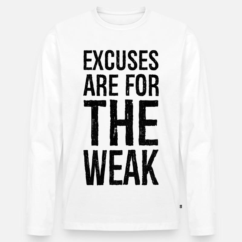 excuses are for the weak - Männer Premium Bio Langarmshirt - Weiß