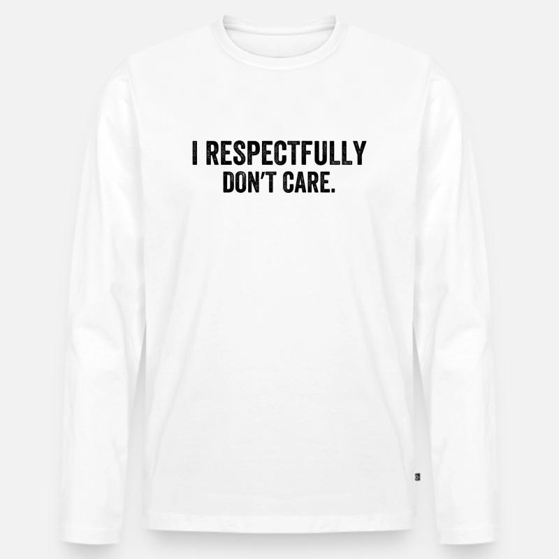 I Respectfully Don't Care - Männer Premium Bio Langarmshirt - Weiß