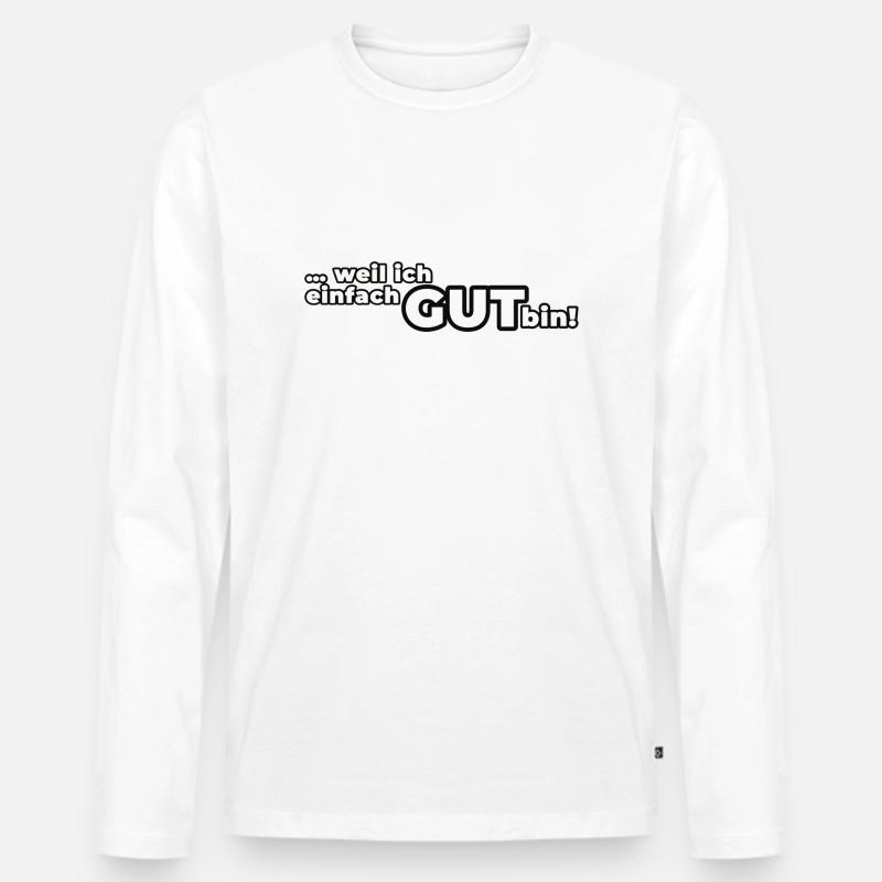 Weil ich einfach GUT bin! - Männer Premium Bio Langarmshirt - Weiß