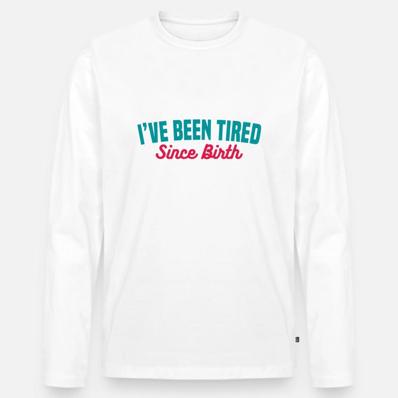 MÜDE SEIT DER GEBURT - Männer Premium Bio Langarmshirt - Weiß