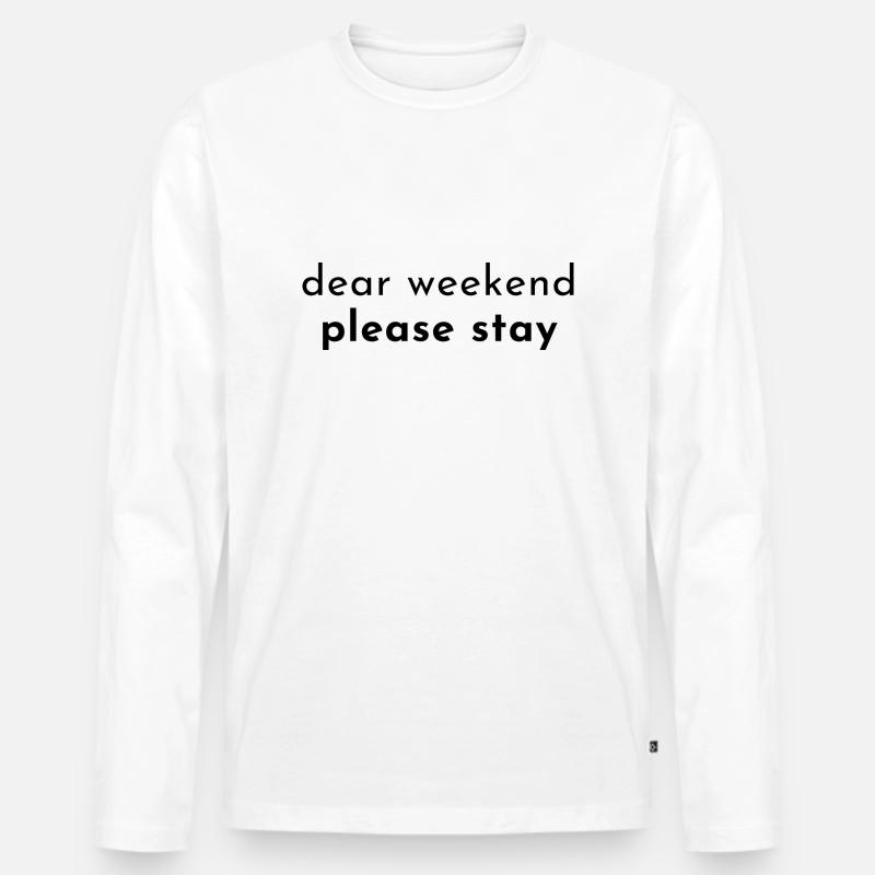 dear weekend please stay - Männer Premium Bio Langarmshirt - Weiß