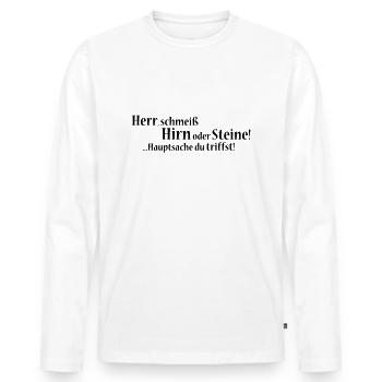 Herr, schmeiß Hirn oder Steine! ...Hauptsache du - Männer Premium Bio Langarmshirt - Weiß - Vorne - Nico (187cm)