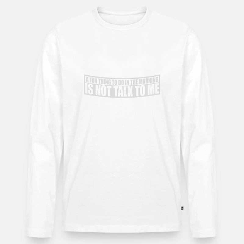 not talk to me - Männer Premium Bio Langarmshirt - Weiß
