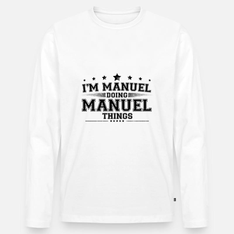 Ich bin Manuel, der Manuel Dinge macht - Männer Premium Bio Langarmshirt - Weiß