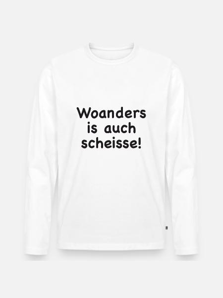 Woanders is auch scheisse! - Männer Premium Bio Langarmshirt - Weiß
