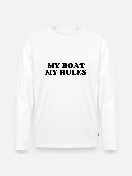 my boat my rules - Men's Premium Organic Long Sleeve Shirt - white